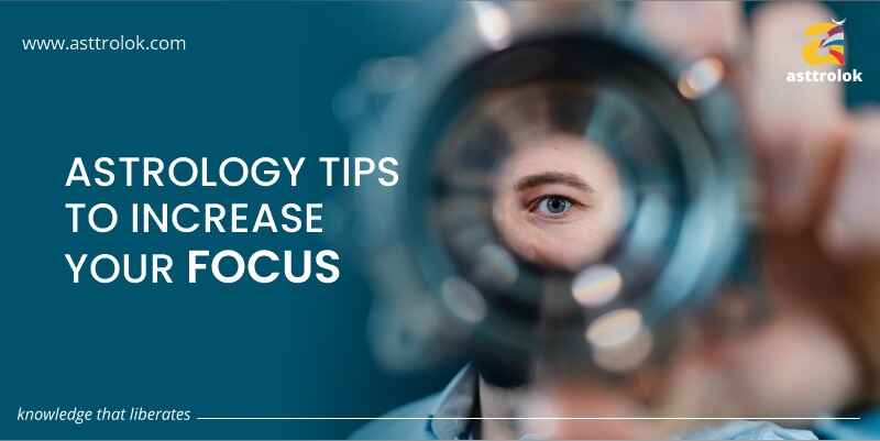 Astrology Tips To Increase Your Focus